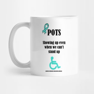 POTS Showing Up When You Can't Stand Up Mug